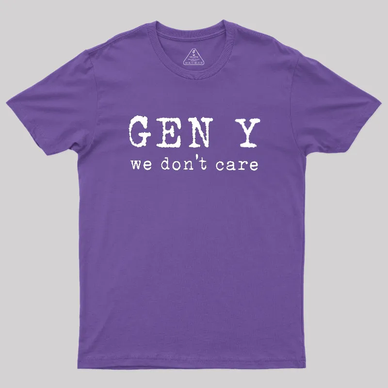 Gen Y: We Don't Care Geek T-Shirt - Image 6