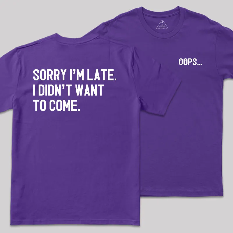 Sorry Im Late Front and Back Printed Geek T-Shirt - Image 6