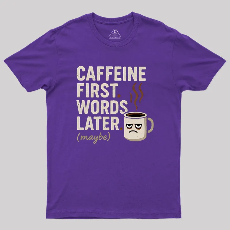 Caffeine First Words Later Geek T-Shirt - Image 5