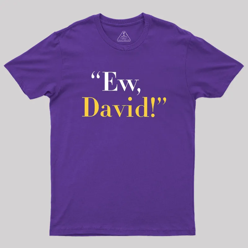 Ew, David Geek T-Shirt - Image 5