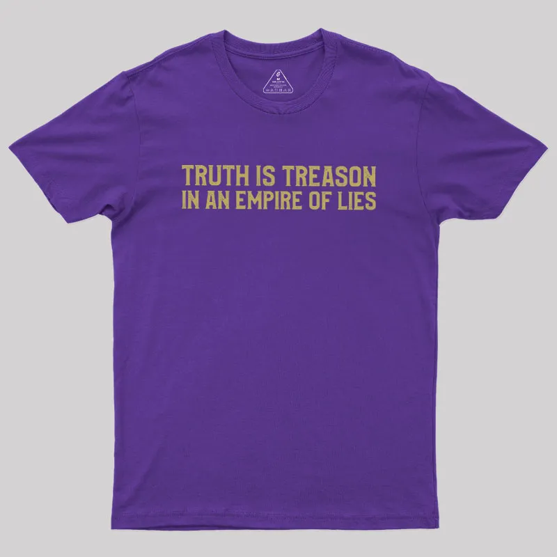 Truth Is Treason In An Empire Of Lies Geek T-Shirt - Image 5