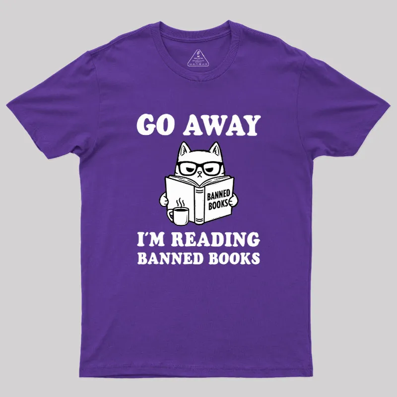 Go Away Im Reading Banned Books Geek T-Shirt - Image 6