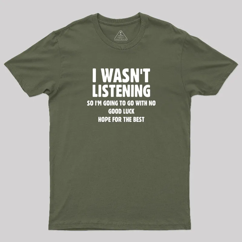 I Wasn't Listening T-Shirt - Image 3