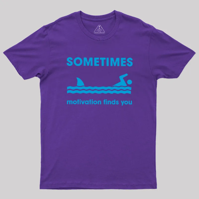 Sometimes Motivation Finds You Geek T-Shirt - Image 5