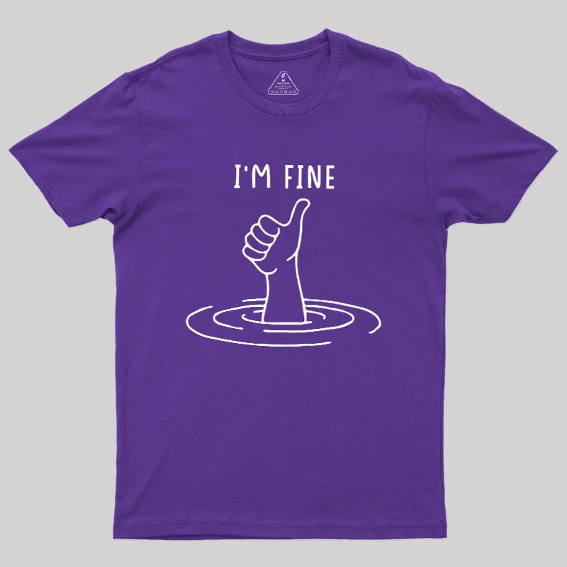 I'm Fine Like Hand Thumbs Up On Water Surface Geek T-Shirt - Image 6