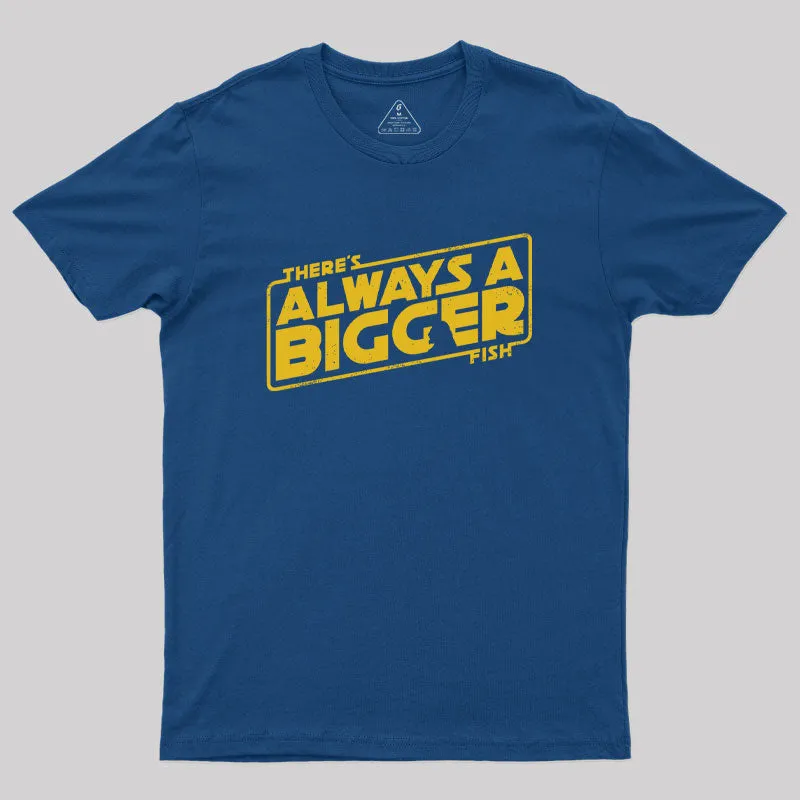 Always a Bigger Fish Geek T-Shirt - Image 3
