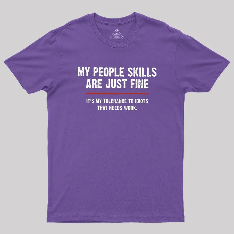 My People Skills Are Fine It's My Tolerance To Idiots Geek T-Shirt - Image 5