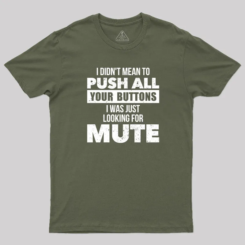 I Didn't Mean to Push All Your Button T-Shirt - Image 3