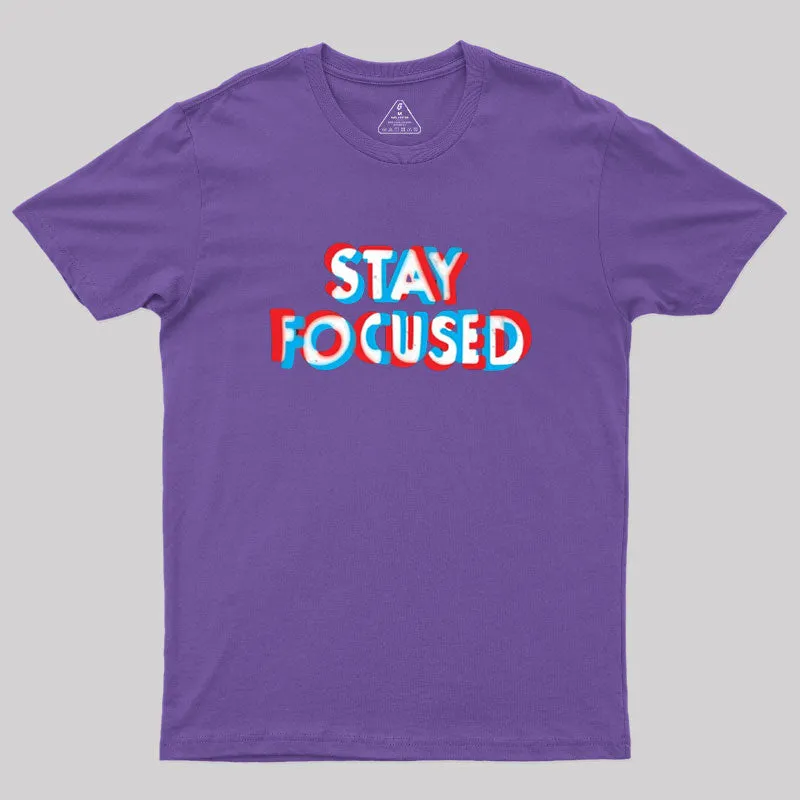 Stay Focused Geek T-Shirt - Image 6