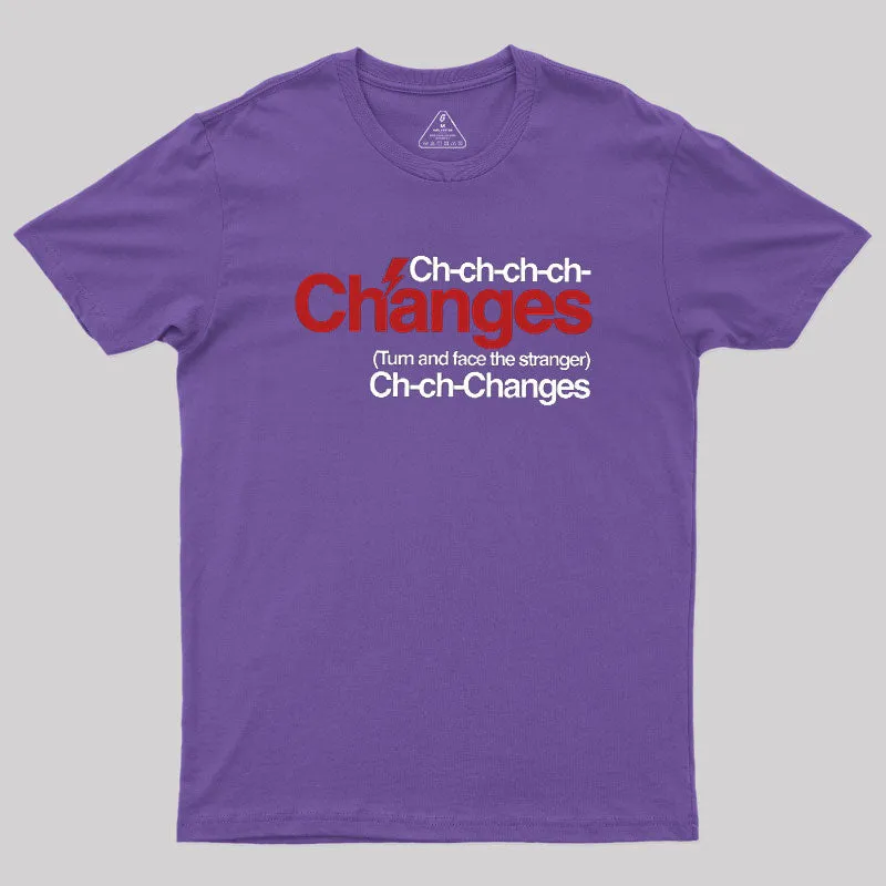 Ch Ch Changes Geek T-Shirt - Image 4