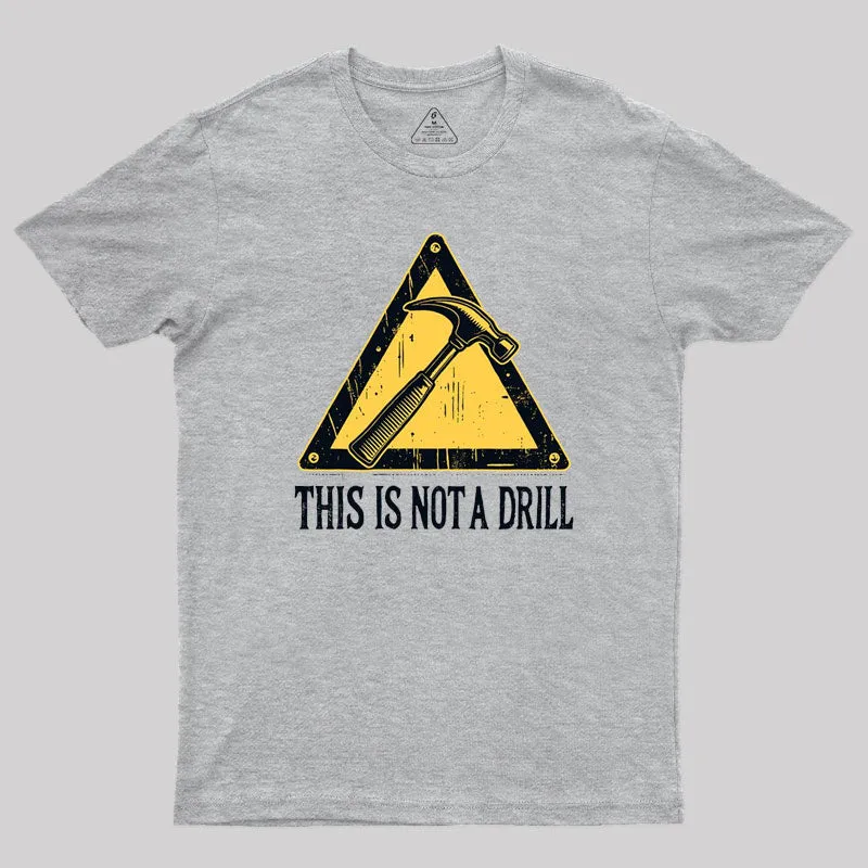 Warning This Is Not A Drill T-Shirt - Image 8