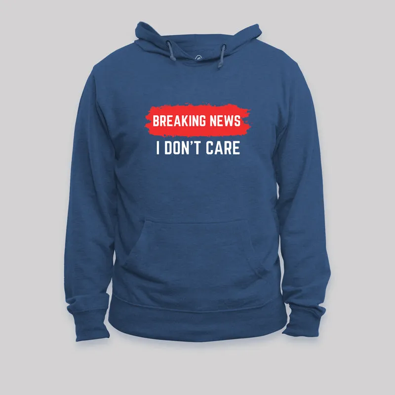 Alternative view of Breaking News I Don't Care Hoodie