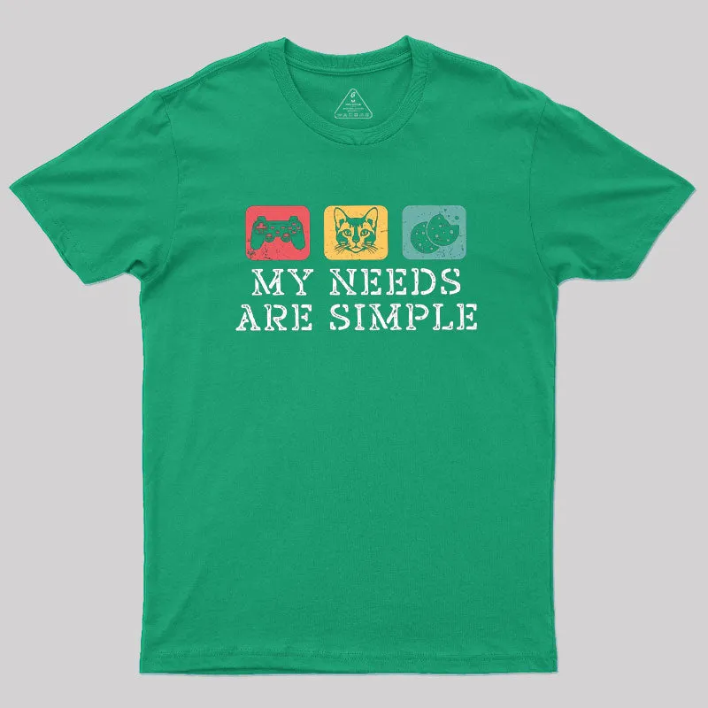My Needs Are Simple T-Shirt - Image 6