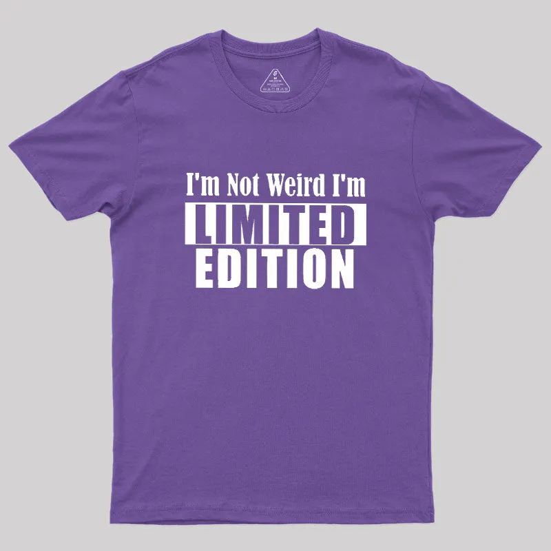 I'm Not Weird I'm Limited Edition Geek T-Shirt - Image 6
