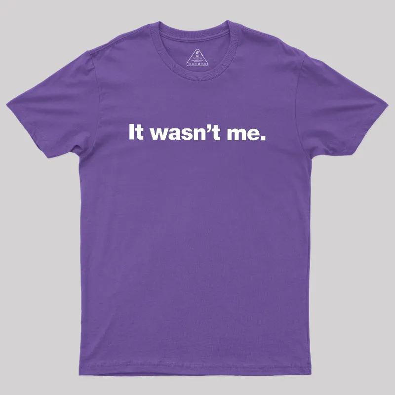 It Wasn't Me Geek T-Shirt - Image 7