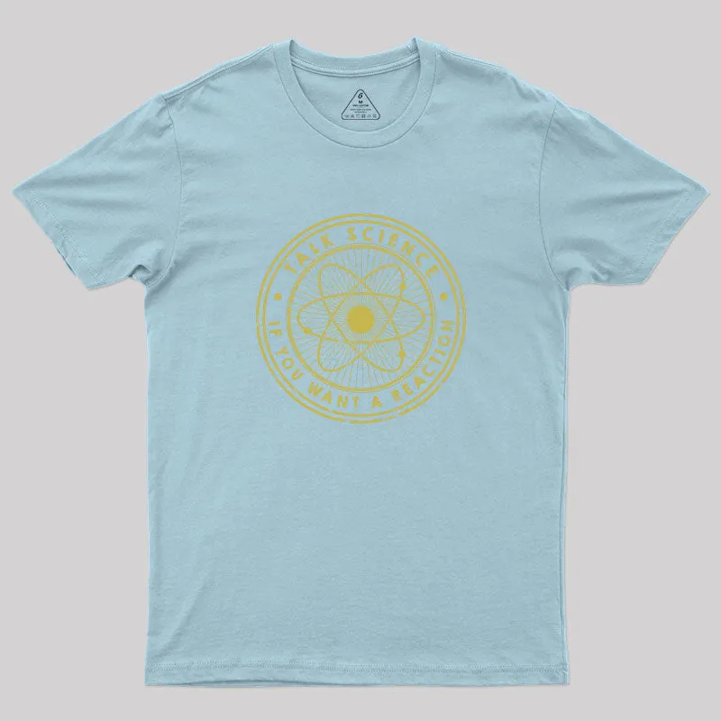 Talk Science if You Want a Reaction Geek T-Shirt - Image 8