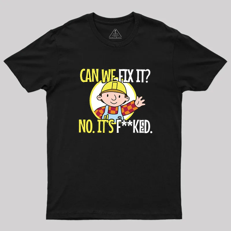 Can We Fix It Geek T-Shirt