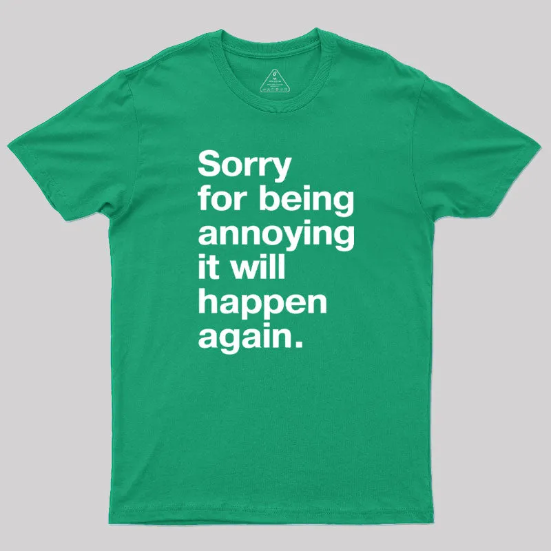 Sorry for Being Annoying Geek T-Shirt - Image 9