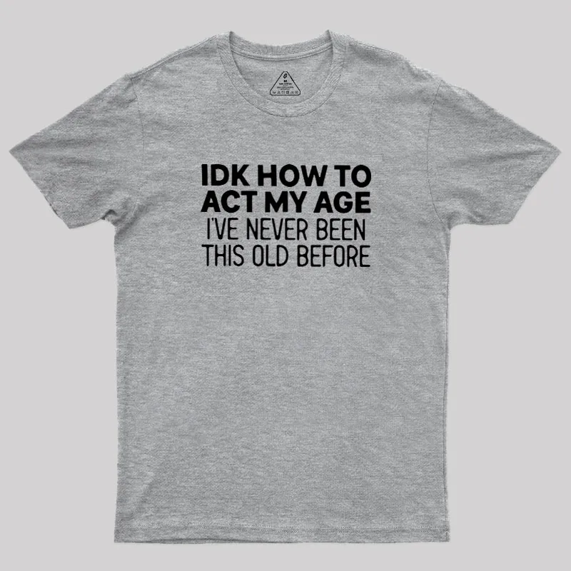 How to Act My Age Geek T-Shirt - Image 4