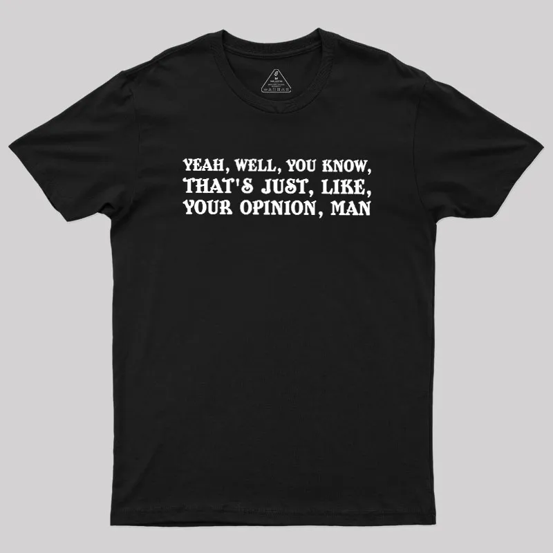 Opinionated Dude Geek T-Shirt