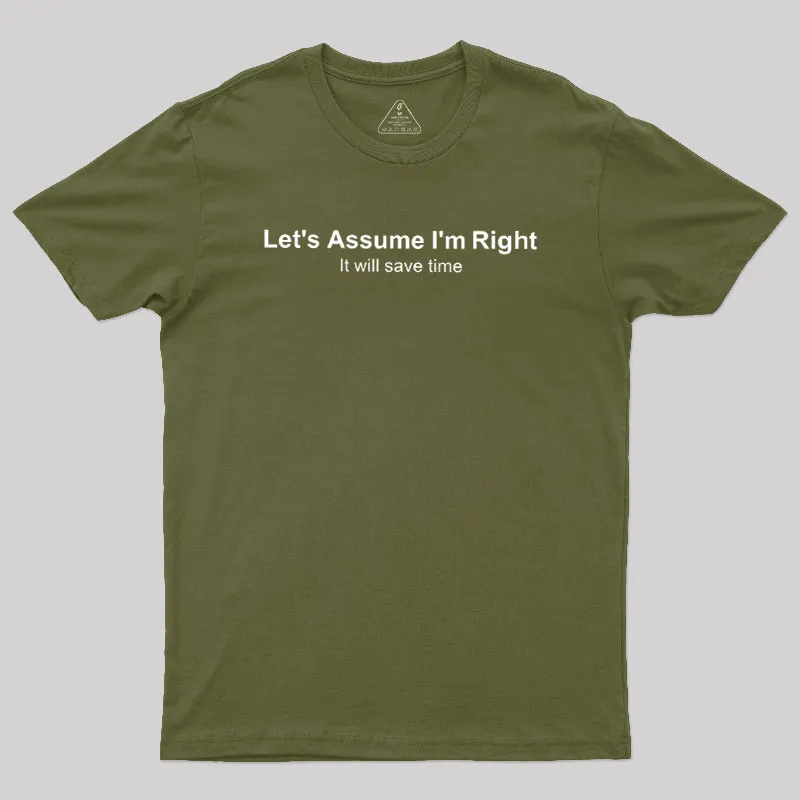 Let's Assume I am Right Geek T-Shirt - Image 3