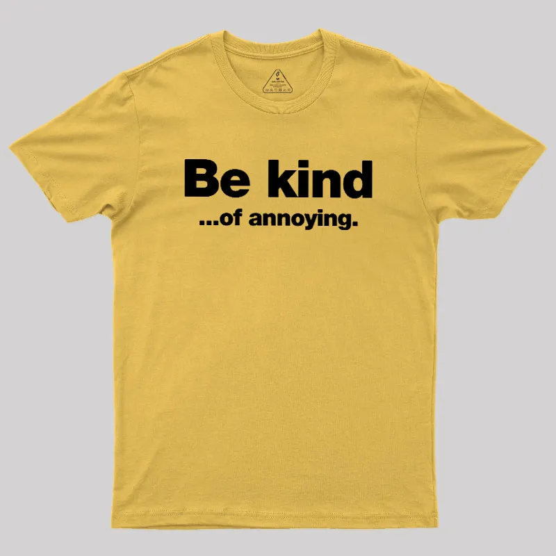Be Kind of Annoying Geek T-Shirt - Image 6