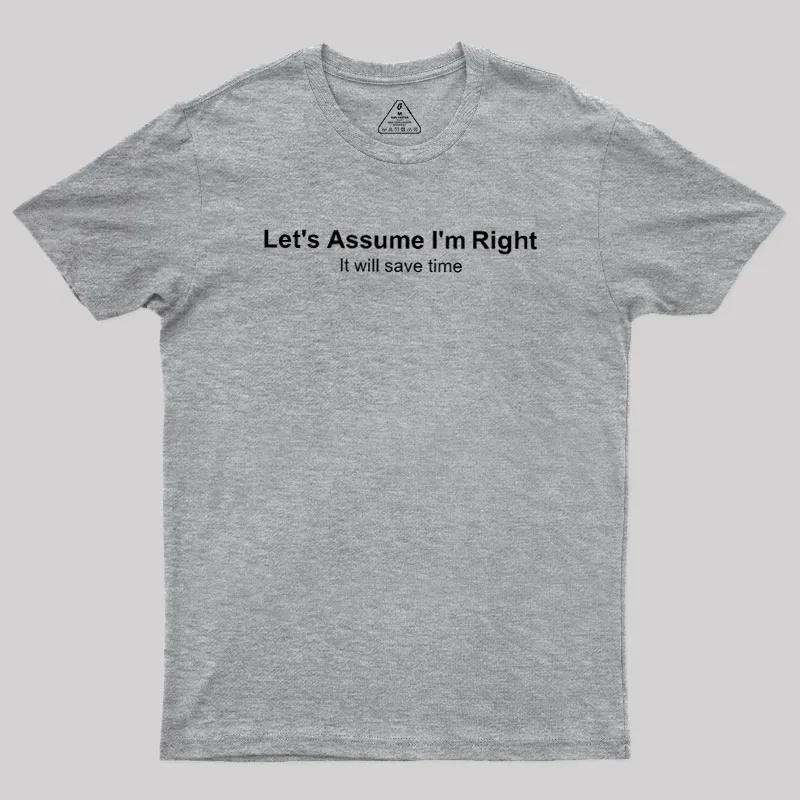 Let's Assume I am Right Geek T-Shirt - Image 4