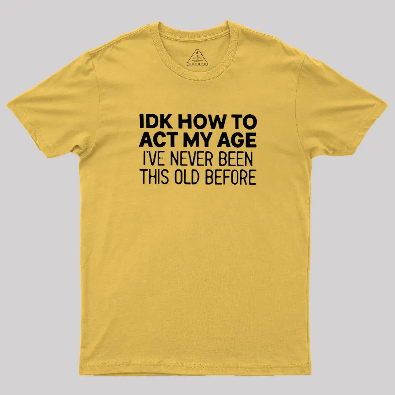 How to Act My Age Geek T-Shirt - Image 8