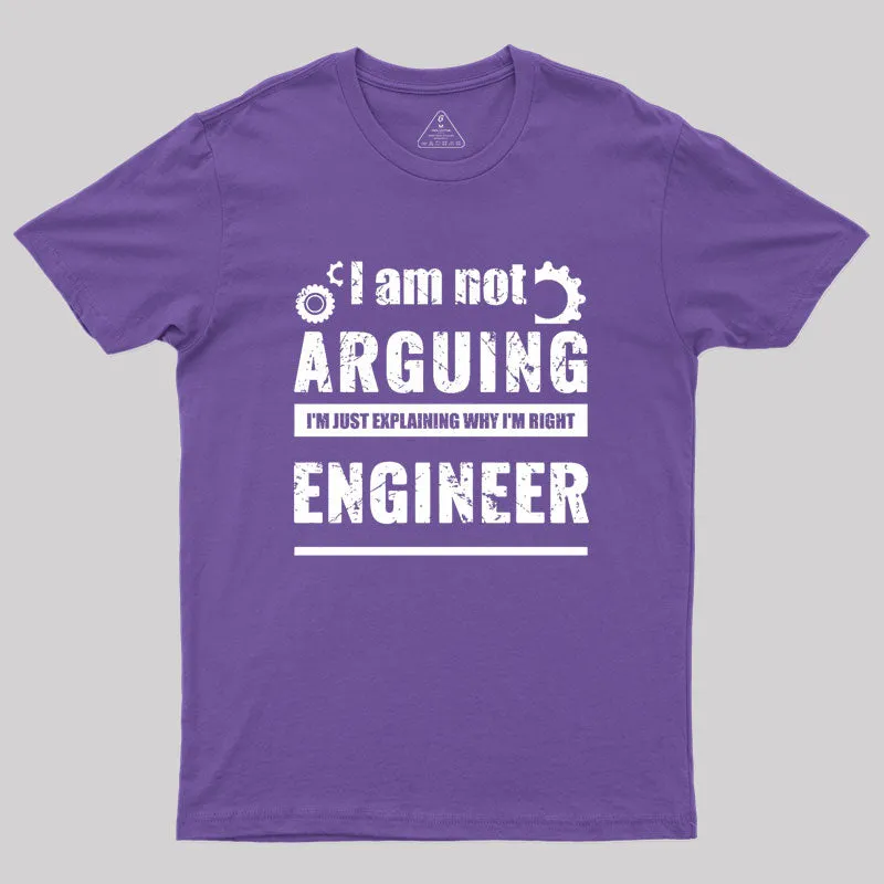 Engineer I'm Not Arguing Geek T-Shirt - Image 6