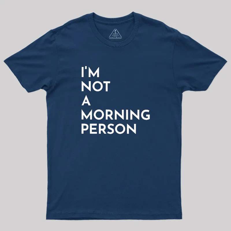 Alternative view of I Am Not A Morning People Geek T-Shirt