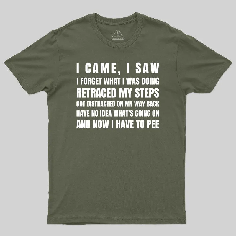 I Came, I Saw, I Have To Pee T-Shirt - Image 3