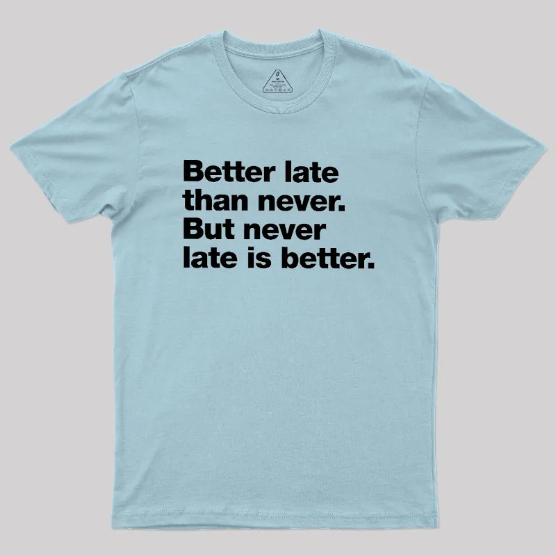 Better Late Than Never Geek T-Shirt - Image 10