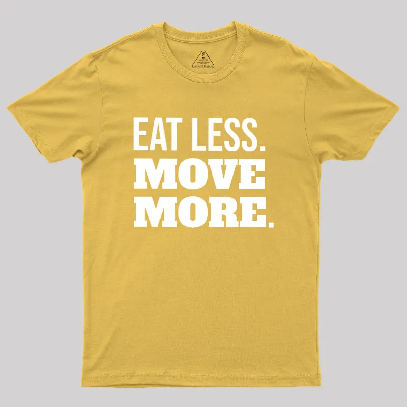 Eat Less Move More Geek T-Shirt - Image 8