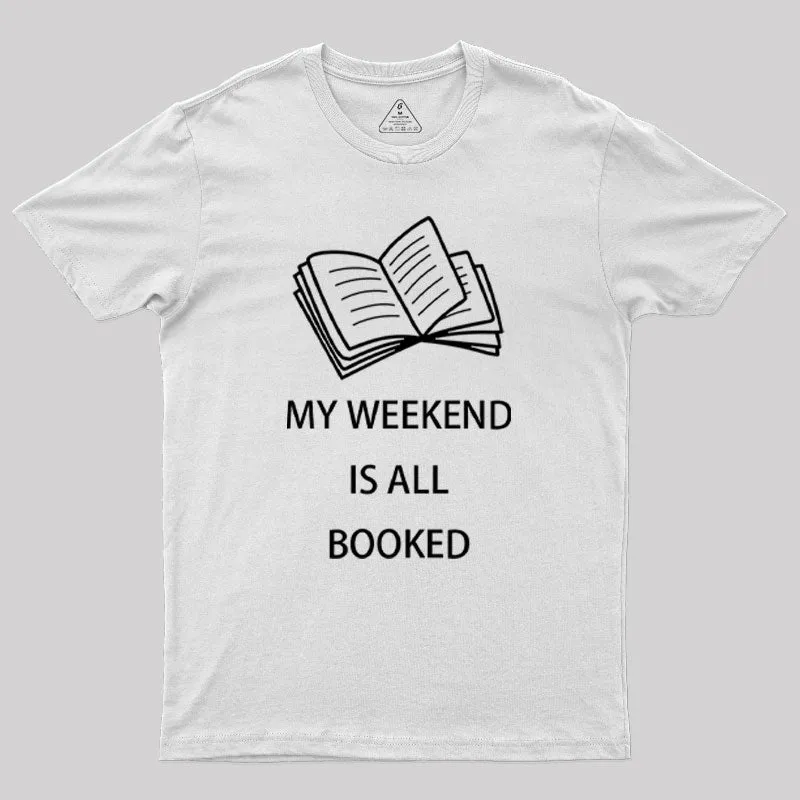 My Weekend is all Booked Geek T-Shirt - Image 11