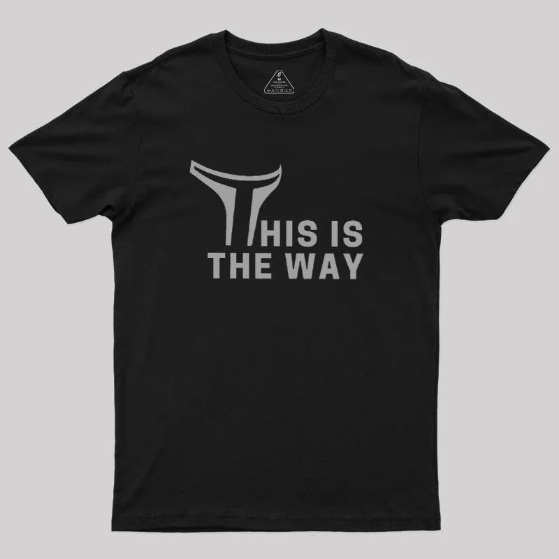 This is the Way Geek T-Shirt