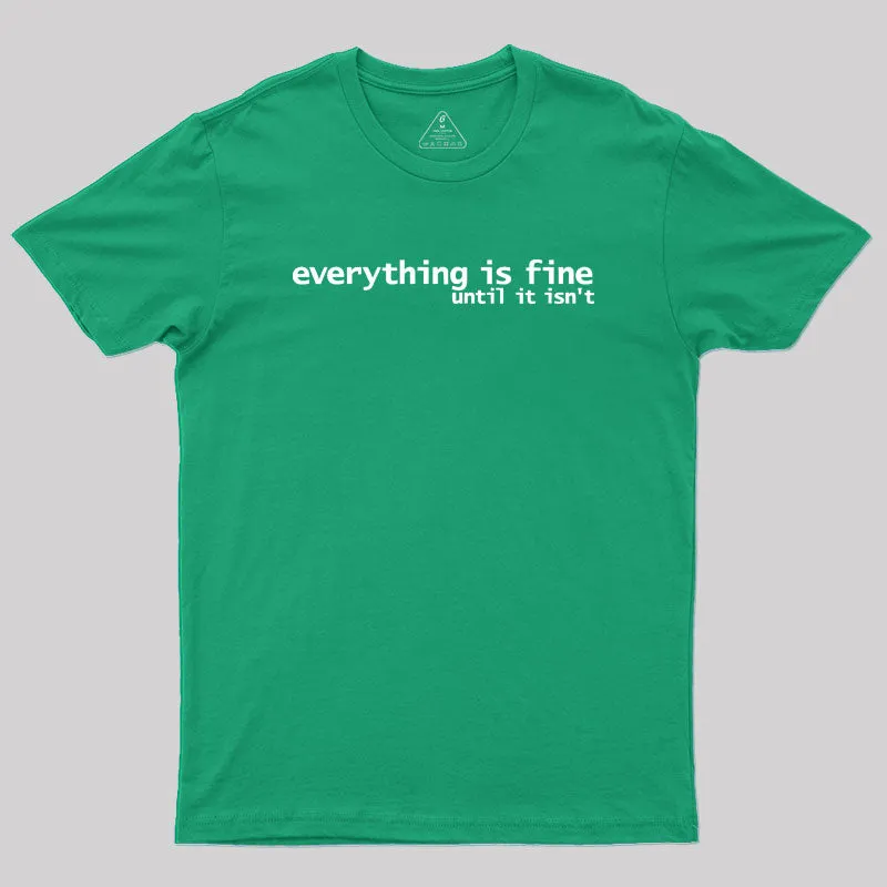 Everything is Fine Typography White Text Geek T-Shirt - Image 9