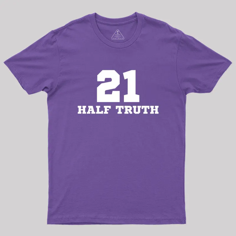 21 Half Truth 42 Geek T-Shirt - Image 6