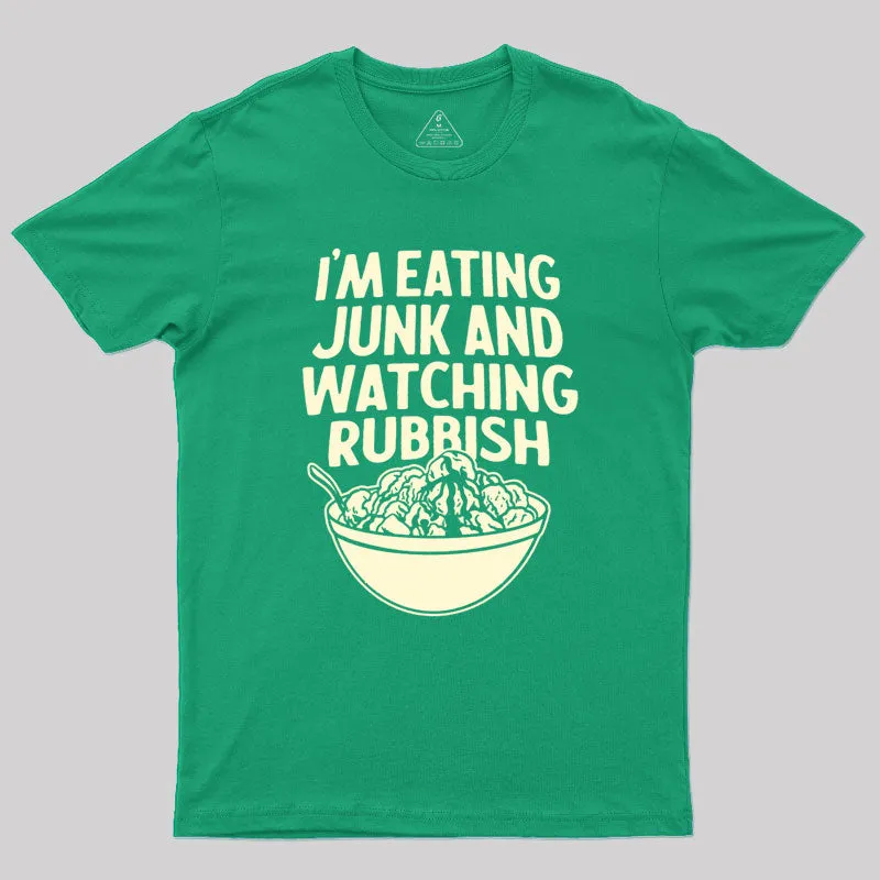 I'm Eating Junk and Watching Rubbish Geek T-Shirt - Image 9