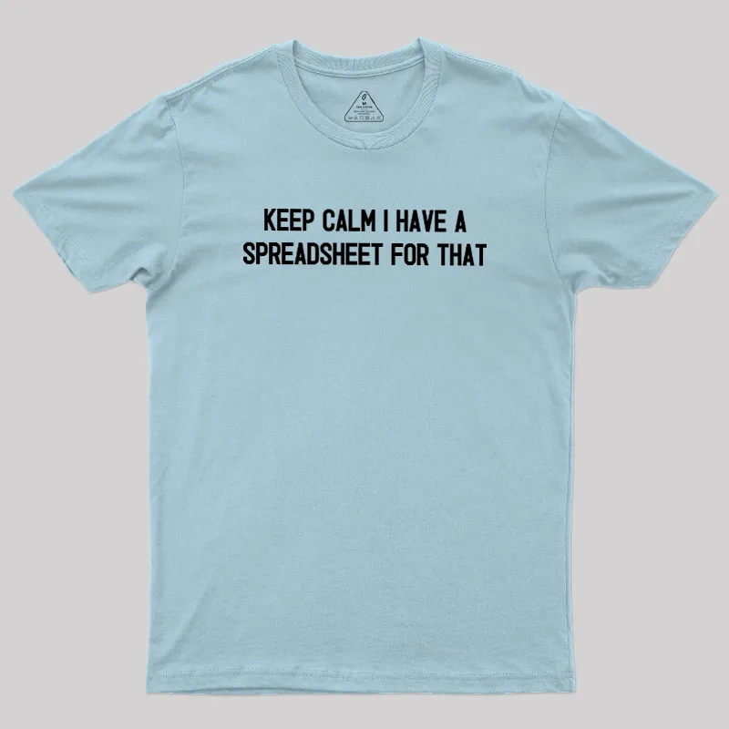 Keep Calm I Have A Spreadsheet For That Geek T-Shirt - Image 9
