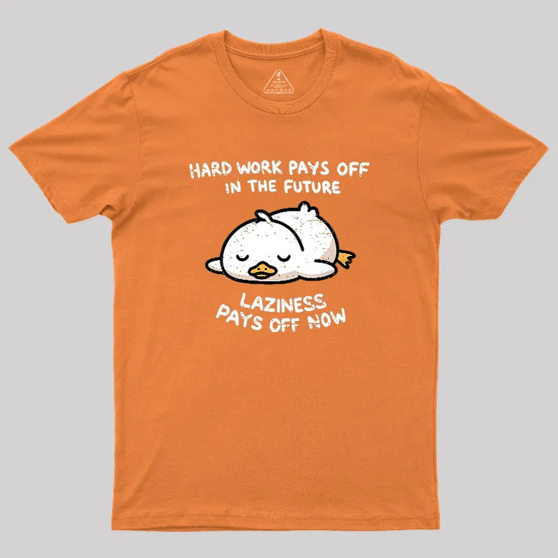 Laziness Pays Off Now Geek T-Shirt - Image 7
