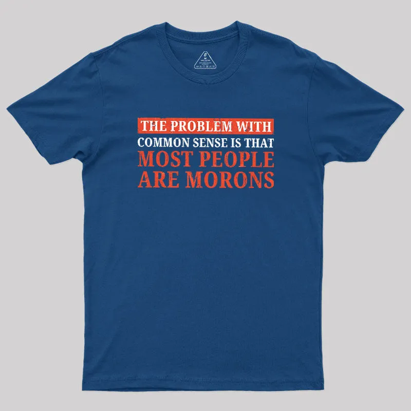 Alternative view of The Problem With Common Sense Patch Geek T-Shirt