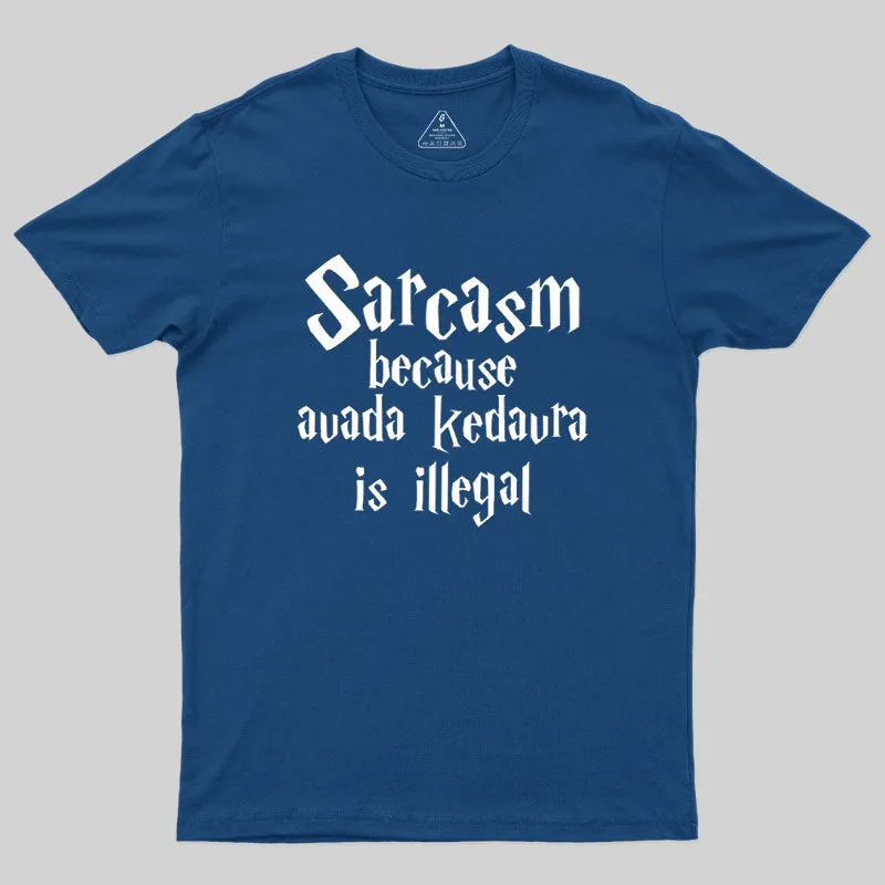 Alternative view of Sarcasm Because Avada Kedavra Is Illegal Geek T-Shirt