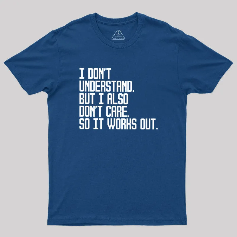 Alternative view of I Don't Understand Geek T-Shirt