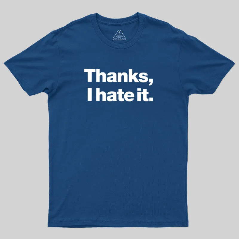Alternative view of Thanks, I Hate It Geek T-Shirt
