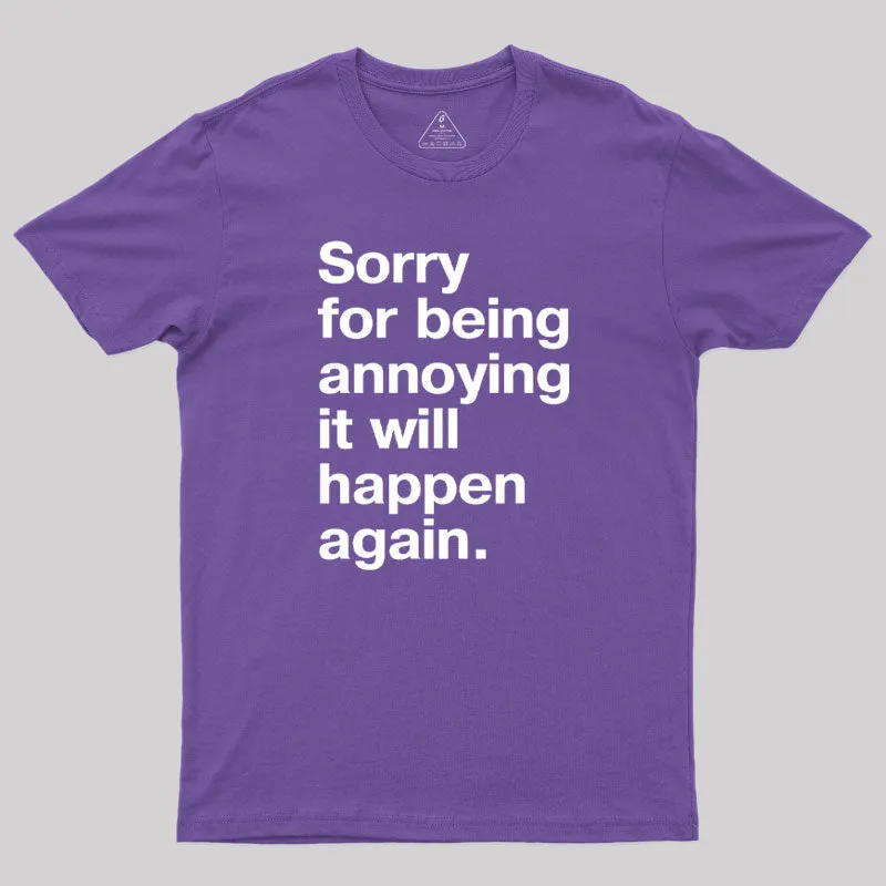 Sorry for Being Annoying Geek T-Shirt - Image 6