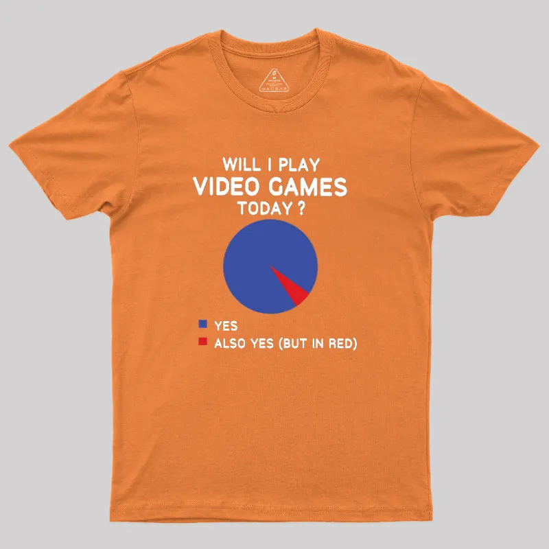 Will I play Video Games today Geek T-Shirt - Image 7