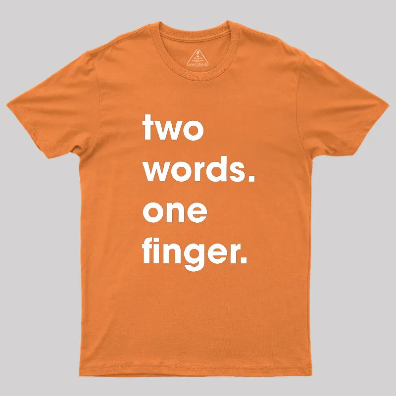 Two Words One Finger Geek T-Shirt - Image 7