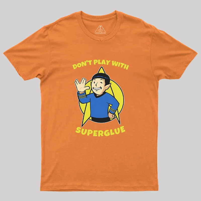 Don't Play With Superglue Geek T-Shirt - Image 7