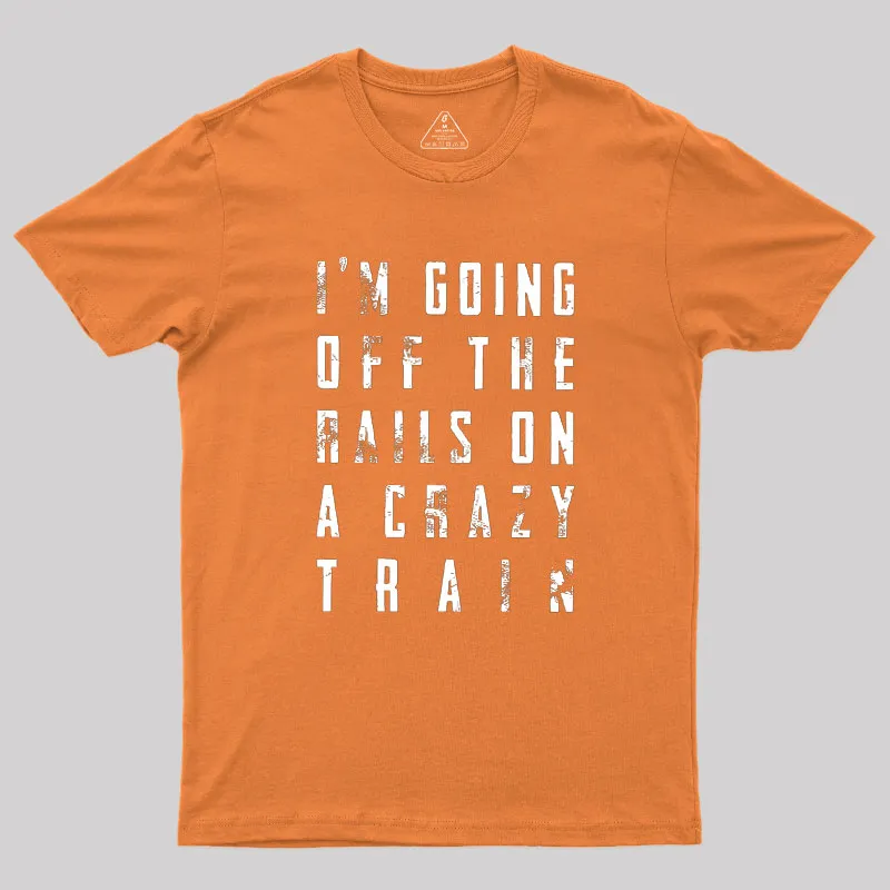 Crazy Train Lyric Quote Geek T-Shirt - Image 7