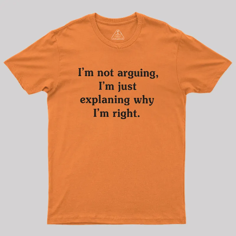 I Am Not Arguing Geek T-Shirt - Image 7